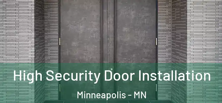 High Security Door Installation Minneapolis - MN